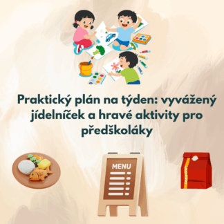 Praktický plán na týden: vyvážený jídelníček a hravé aktivity pro předškoláky